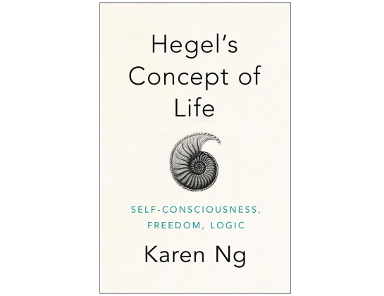 Yeni Yayın: Hegel’in Yaşam Kavramı; Öz-Bilinç, Özgürlük ve Mantık