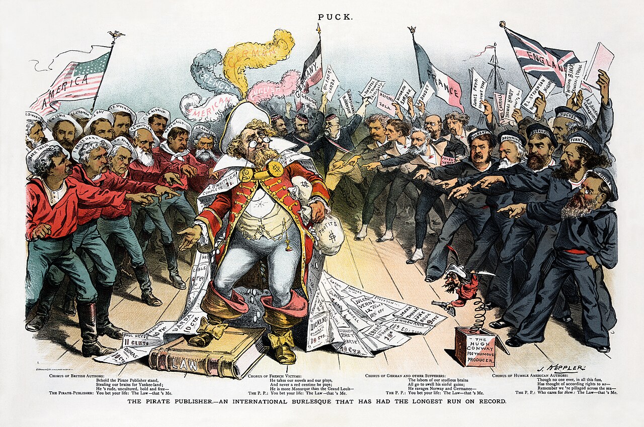 The Pirate Publisher—An International Burlesque that has the Longest Run on Record, from Puck, 1886, satirizes the then-existing situation where a publisher could profit by simply copying newly published works from one country, and publishing them in another, and vice versa.